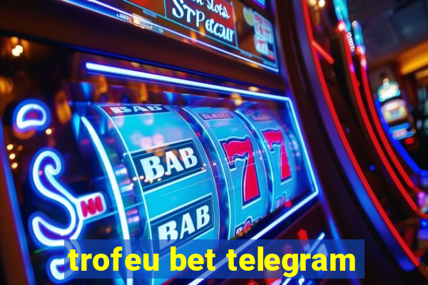 trofeu bet telegram